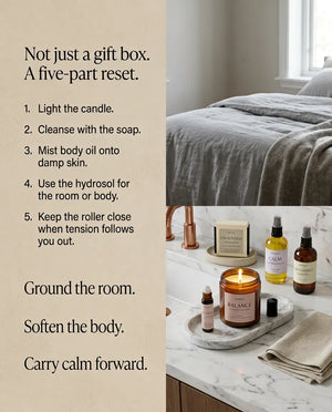 Not just a gift box, a five-part reset - light the candle, cleanse with the soap, mist body oil onto damp skin, use the hydrosol for the room or body, and keep the roller close when tension follows you out