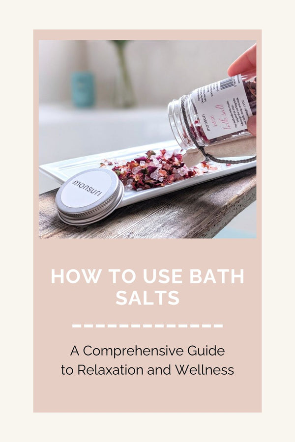 Use Bath Salts for Relaxation: Top Tips & Benefits - Monsuri