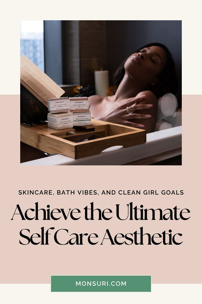 Achieve the Ultimate Self Care Aesthetic: Skincare, Bath Vibes, and Clean Girl Goals
