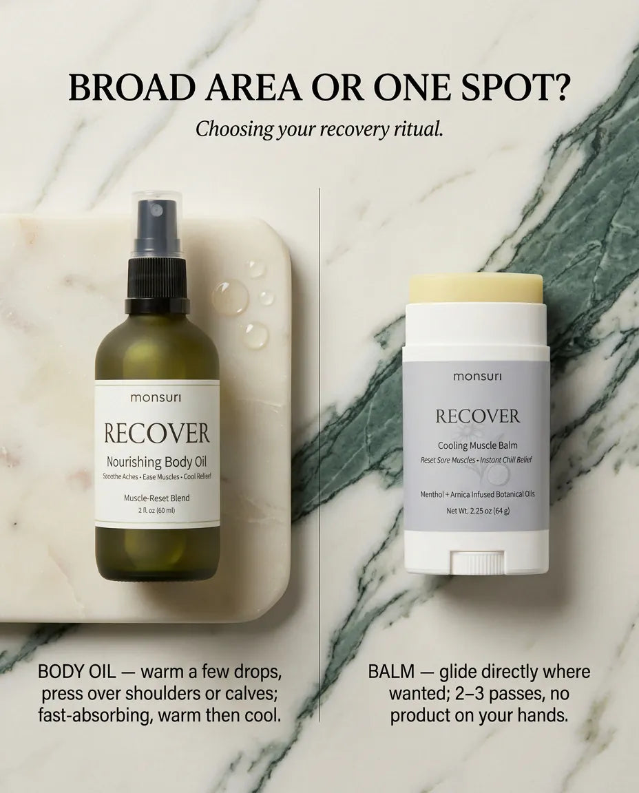 Broad area or one spot - choosing your recovery ritual: warm a few drops of body oil and press over shoulders or calves, or glide the balm directly where wanted in two or three passes with no product on your hands