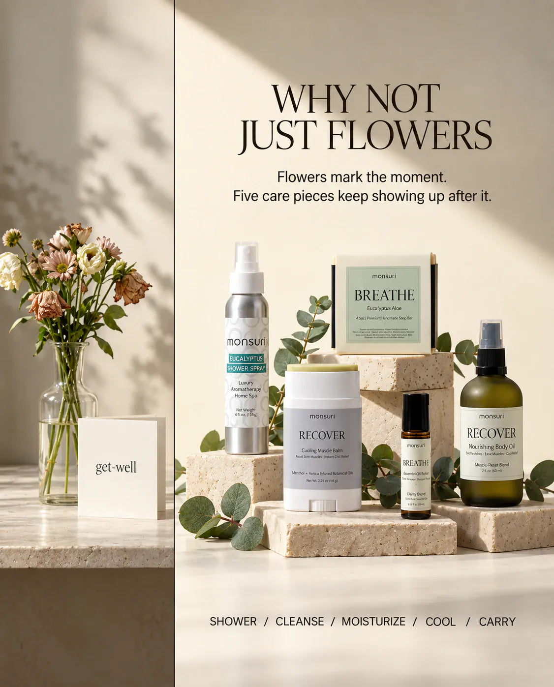 Why not just flowers - flowers mark the moment, five care pieces keep showing up after it: shower, cleanse, moisturize, cool, carry