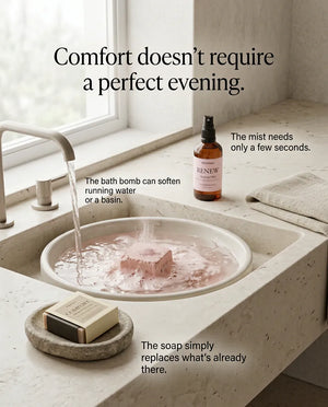 Comfort does not require a perfect evening - the bath bomb can soften running water or a basin, the mist needs only a few seconds, and the soap simply replaces what is already there