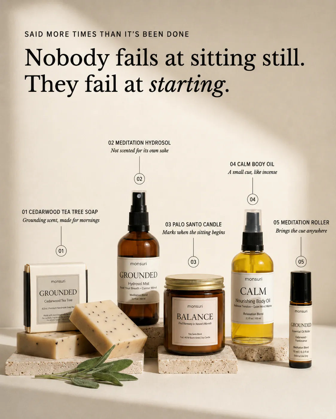 Nobody fails at sitting still, they fail at starting — the five pieces called out in order: 01 cedarwood tea tree soap, a grounding scent made for mornings; 02 meditation hydrosol, not scented for its own sake; 03 palo santo candle, which marks when the sitting begins; 04 CALM body oil, a small cue like incense; and 05 the meditation roller, which brings the cue anywhere.