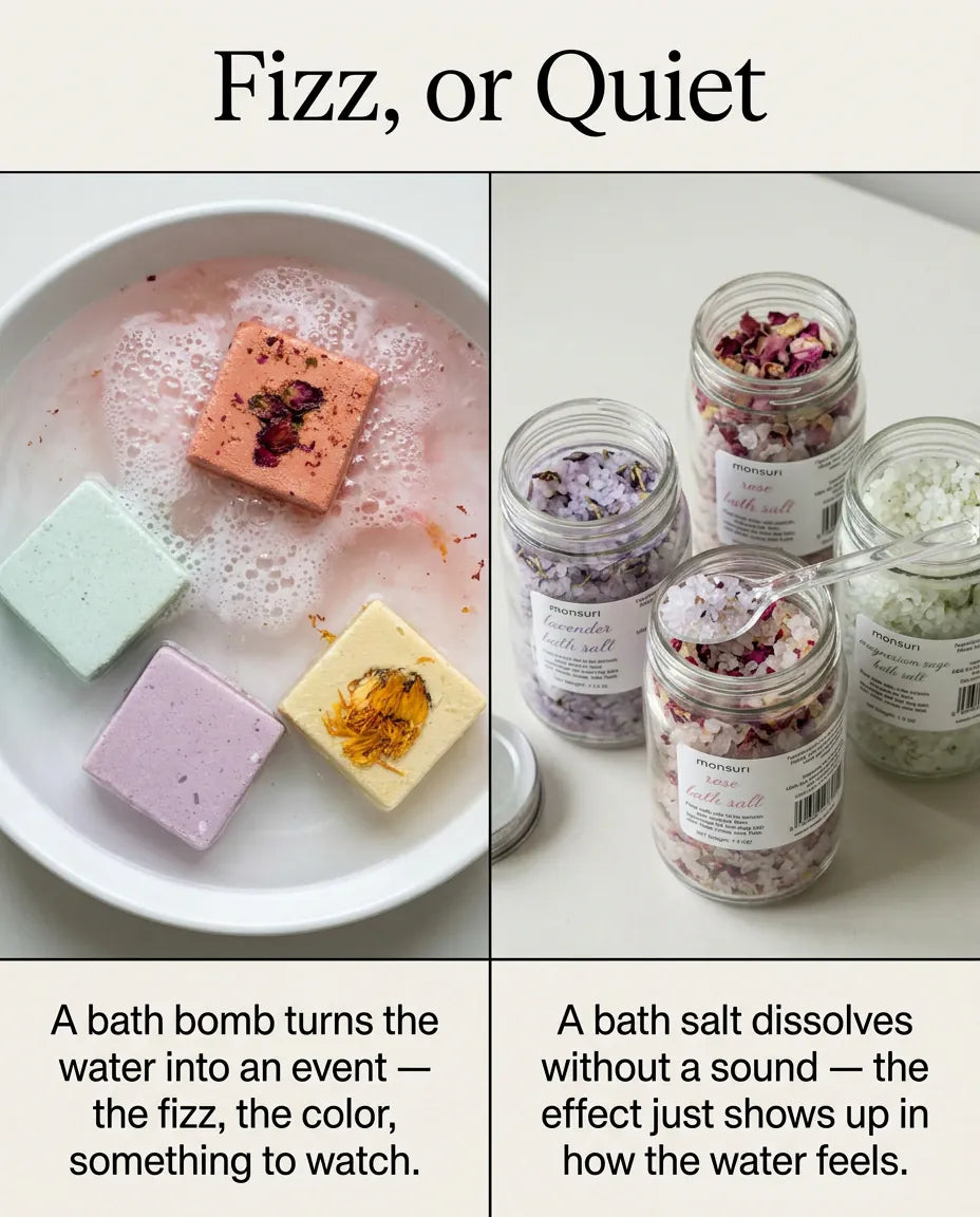 Fizz, or quiet: a bath bomb turns the water into an event — the fizz, the colour, something to watch — while a bath salt dissolves without a sound, the effect showing up only in how the water feels.